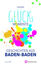Josua Straß - Unsere Glücksmomente - Geschichten aus Baden-Baden