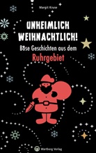 Margit Kruse - Unheimlich weihnachtlich! Böse Geschichten aus dem Ruhrgebiet