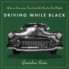 Gretchen Sorin, Janina Edwards, Gretchen Sorin - Driving While Black Lib/E: African American Travel and the Road to Civil Rights (Hörbuch)