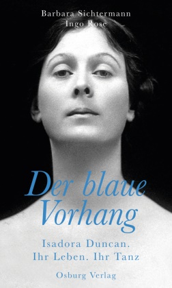Ingo Rose, Barbar Sichtermann, Barbara Sichtermann - Der blaue Vorhang - Isadora Duncan. Ihr Leben. Ihr Tanz