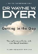 Wayne Dyer, Waynne W. Dyer, Dyer Wayne - Getting in the Gap Making Conscious Contact with God through Meditation