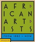 Chik Okeke-Agulu, Chika Okeke-Agulu, Phaidon Edi, Phaidon Editors, Joseph Underwood, Joseph L Underwood... - African artists : from 1882 to now