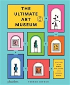 Ferren Gipson - The ultimate art museum : 40.000 years of the world's most amazing art in one dream museum!