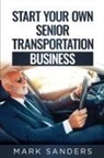 Mark Sanders - Start Your Own Senior Transportation Business