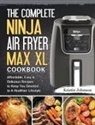 Kristin Johnson - The Complete Ninja Air Fryer Max XL Cookbook