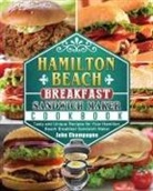 John Champagne - Hamilton Beach Breakfast Sandwich Maker Cookbook