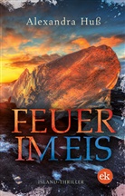 Alexandra Huss - Feuer im Eis