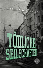 Stefan Schweizer - Tödliche Seilschaften