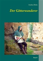 Andrea Rohn - Der Götterwanderer