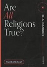 Harold A Netland, Harold A. Netland, D A Carson, D. A. Carson - Are All Religions True?