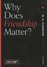 Chris L Firestone, Chris L. Firestone, Alex H Pierce, Alex H. Pierce, D A Carson, D. A. Carson - Why Does Friendship Matter?