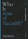 Craig L Blomberg, Craig L. Blomberg, D A Carson, D. A. Carson - Who Is Jesus of Nazareth?