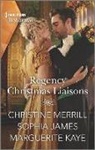 Sophia James, Marguerite Kaye, Christine Merrill, Christine/ James Merrill - Regency Christmas Liaisons