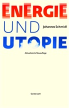 Johannes Schmidl - Energie und Utopie