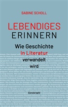 Sabine Scholl - Lebendiges Erinnern