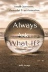 Kelly Savage - Always Ask.. What If