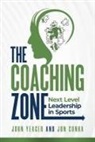 Jon Cunha, John Yeager - The Coaching Zone: Next Level Leadership in Sports