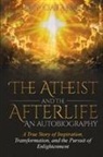 Ray Catania - The Atheist and the Afterlife - an Autobiography