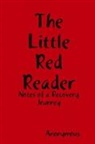 Anonymous - The Little Red Reader - Notes of a Recovery Journey