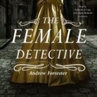 Andrew Forrester, Gabrielle De Cuir, Stefan Rudnicki - The Female Detective Lib/E (Hörbuch)