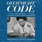 Paige Bowers, David R. Montague, Robin Eller - Overnight Code Lib/E: The Life of Raye Montague, the Woman Who Revolutionized Naval Engineering (Audio book)