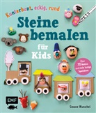 Simone Wunschel - Kunterbunt, eckig, rund - Steine bemalen für Kids