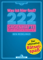 Ben Redelings - 222 sagenhafte Fußballgeschichten