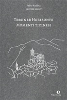 Fabio Andina, Lorenzo Custer, Lorenzo Custer, Karin Diemerling - Tessiner Horizonte - Momenti ticinesi