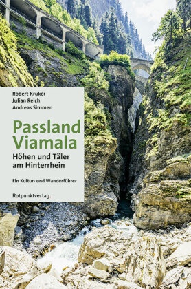 Robert Kruker, Julian Reich, Andreas Simmen - Passland Viamala Höhen und Täler am Hinterrhein - ein Kultur- und Wanderführer. Mit GPS-Daten