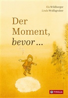 Ela Wildberger, Linda Wolfsgruber, Linda Wolfsgruber - Der Moment, bevor ...