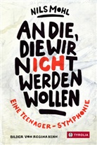 Regina Kehn, Nils Mohl, Regina Kehn - An die, die wir nicht werden wollen