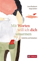 Lena Raubaum, Katja Seifert, Katja Seifert - Mit Worten will ich dich umarmen