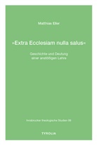 Eller, (Matthias) Eller, Matthias Eller, Matthias (Matthias) Eller - »Extra Ecclesiam nulla salus«