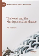 Ben De Bruyn - The Novel and the Multispecies Soundscape