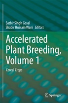 Satbir Singh Gosal, Hussain Wani, Hussain Wani, Satbi Singh Gosal, Satbir Singh Gosal, Shabir Hussain Wani - Accelerated Plant Breeding, Volume 1