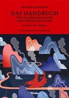 Francesca Matteoni, Elisa Macellari - Das Handbuch für Zauberlehrlinge und Hexenanfänger