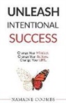 Namaine Coombs, Shayla Raquel - Unleash Intentional Success: Change Your Mindset. Change Your Actions. Change Your Life