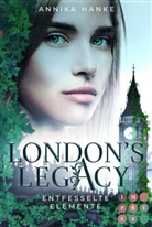Annika Hanke - London's Legacy. Entfesselte Elemente