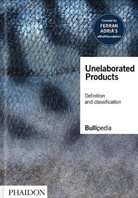 Ferran Adria, Ferra Adrià, Ferran Adrià, elBullifoundation - Unelaborated Products
