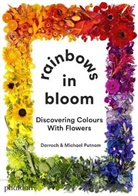 Darroch, Darroch Putnam, Michae Putnam, Michael Putnam, Taylor Putnam - Rainbows in bloom : discovering colours with flowers