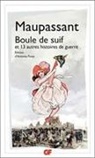 Maupassant, Guy de Maupassant - Boule de suif : et 13 autres histoires de guerre