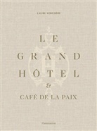 Laure Verchere, Laure Verchère - Le Grand Hôtel & Café de la paix : l'art de vivre à la française. Le Grand Hôtel & Café de la paix : French art de vivre