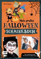 Peter Tronser - Mein großes Halloween-Schminkbuch - Über 30 gruselige Gesichter schminken: Hexe, Fledermaus, Skelett, Dracula und Co.