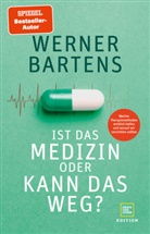 Werner Bartens - Ist das Medizin oder kann das weg?
