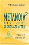 Andrej Korobeishchikov - Metanoia 2 – Magische Kosmos Geometrie
