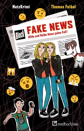 Thoma Feibel, Thomas Feibel, Tina Römer, Julia Dudenko - NetzKrimi: Fake News Hilda & Hulda lösen jeden Fall!