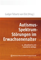 Ludger Tebartz van Elst, Ludge Tebartz van Elst (Prof. Dr. med., Ludger Tebartz van Elst (Prof. Dr. med. - Autismus-Spektrum-Störungen im Erwachsenenalter