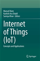 Mansaf Alam, Kashis Ara Shakil, Kashish Ara Shakil, Samiya Khan, Kashish Ara Shakil - Internet of Things (IoT)