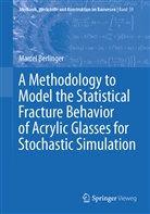 Marcel Berlinger - A Methodology to Model the Statistical Fracture Behavior of Acrylic Glasses for Stochastic Simulation