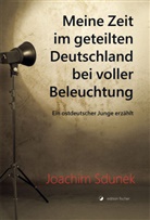 Joachim Sdunek - Meine Zeit im geteilten Deutschland bei voller Beleuchtung